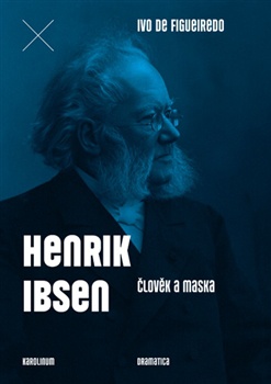Henrik Ibsen. Člověk a maska