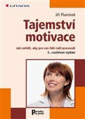 Tajemství motivace. Jak zařídit, aby pro vás lidé rádi pracovali – 3. vydání