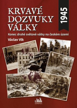 Krvavé dozvuky války - Konec druhé světové války na českém území