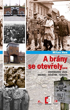 A brány se otevřely - Osvobození 1945: Dachau, Osvětim, Terezín